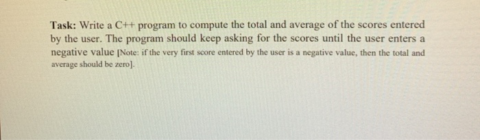 Task: Write a C++ program to compute the total and average of the scores entered by the user. The program should keep asking