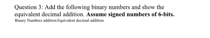 Solved Question 3: Add the following binary numbers and show | Chegg.com