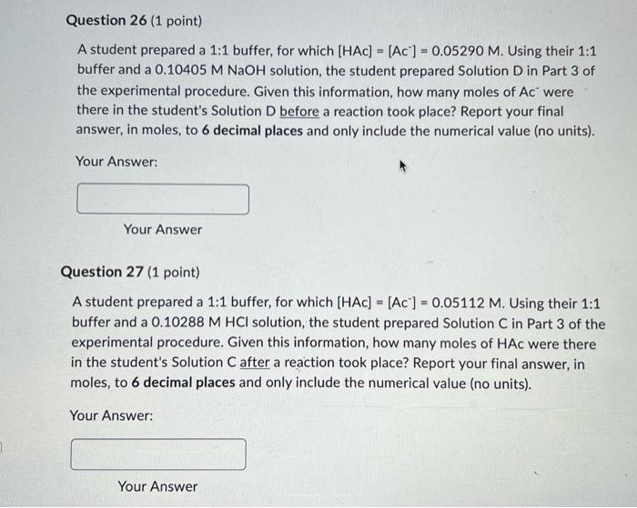 A student prepared a 1:1 buffer, for which [HAc \( ]=\left[\mathrm{Ac}^{-}\right]=0.05290 \mathrm{M} \). Using their \( 1: 1 