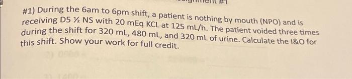 Solved 1 During the 6am to 6pm shift a patient is nothing