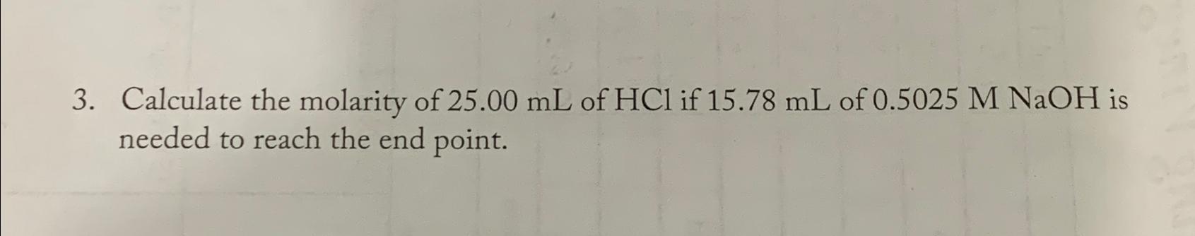 Solved Calculate the molarity of 25.00mL ﻿of HCl ﻿if 15.78mL | Chegg.com