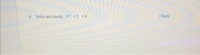 Solved 8. Solve and check: 3x−1+2=8 | Chegg.com