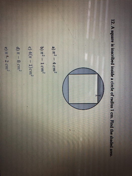 Solved 12. A square is inscribed inside a circle of radius 1 | Chegg.com