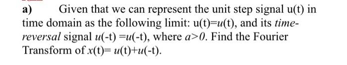 Solved a) Given that we can represent the unit step signal | Chegg.com
