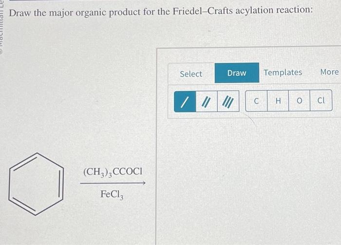 Solved Draw the major organic product for the FriedelCrafts