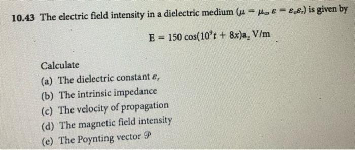Solved 10.43 The electric field intensity in a dielectric | Chegg.com