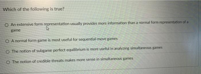 Solved Which of the following is true? O An extensive form | Chegg.com