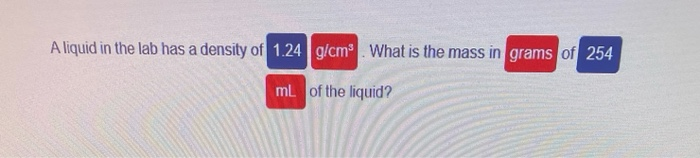 Solved A Liquid In The Lab Has A Density Of G Cm What Chegg Com