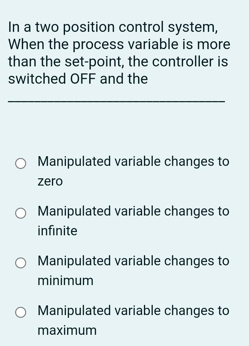 Solved In a two position control system, When the process