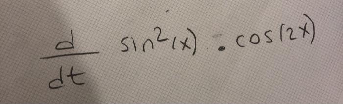 Solved d sin²x) = cos(2x) dt | Chegg.com