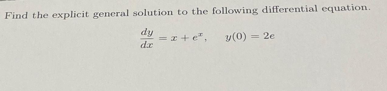 Solved Find the explicit general solution to the following | Chegg.com