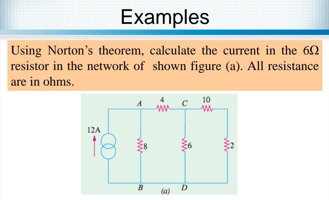Solved Examples Using Norton's theorem, calculate the