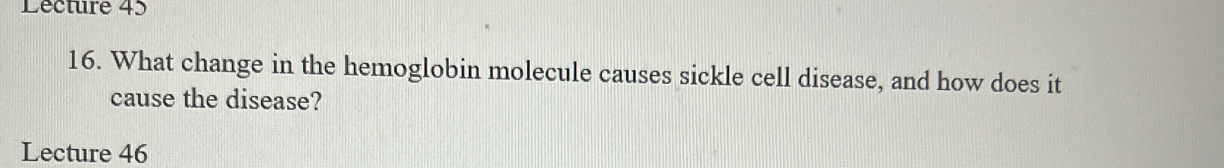 Solved What change in the hemoglobin molecule causes sickle | Chegg.com