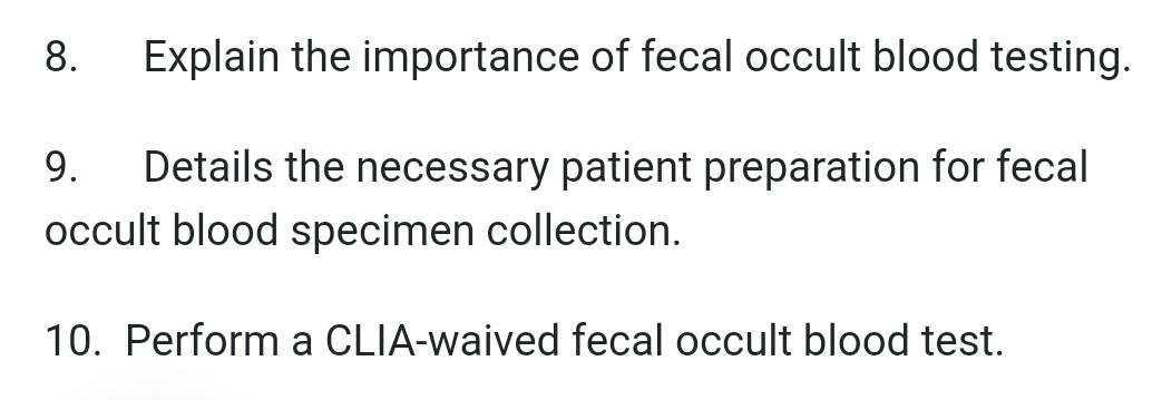 8. Explain the importance of fecal occult blood testing. 9. Details the necessary patient preparation for fecal occult blood