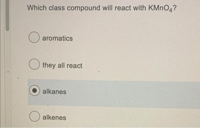 Solved Which Class Compound Will React With Kmno4? O 