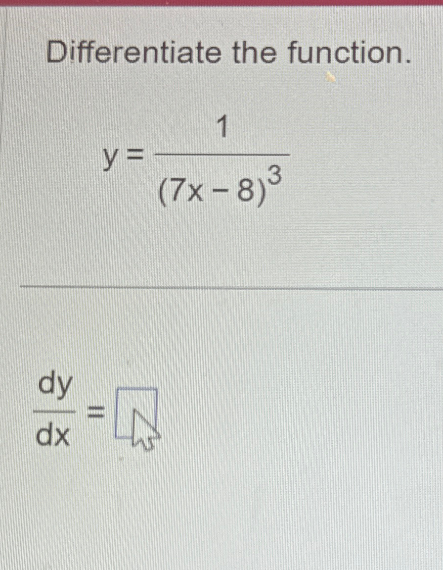 Solved Differentiate The Function Y 1 7x 8 3dydx