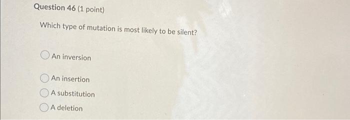 Solved Question 46 (1 point) Which type of mutation is most | Chegg.com