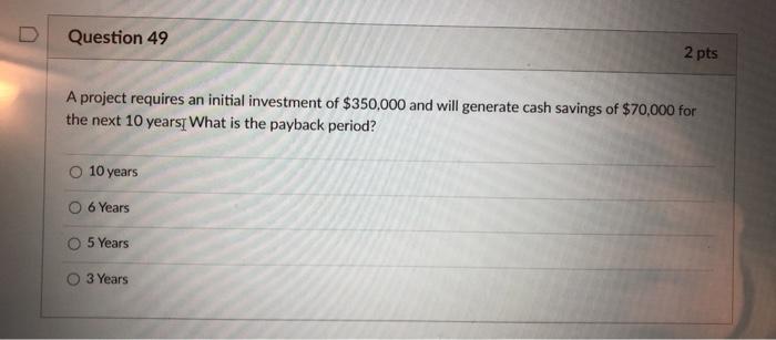 Solved Question 49 2 pts A project requires an initial | Chegg.com