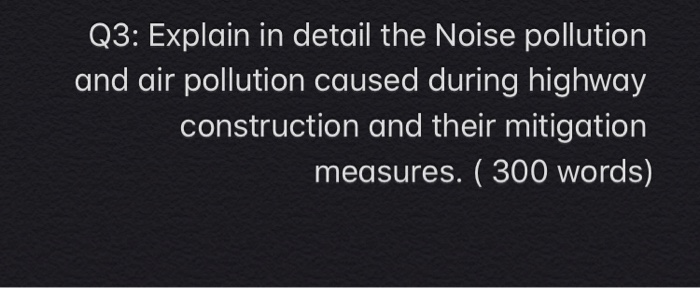 Solved Q3: Explain in detail the Noise pollution and air | Chegg.com