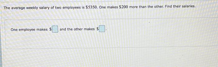 Solved The average weekly salary of two employees is $5350. | Chegg.com