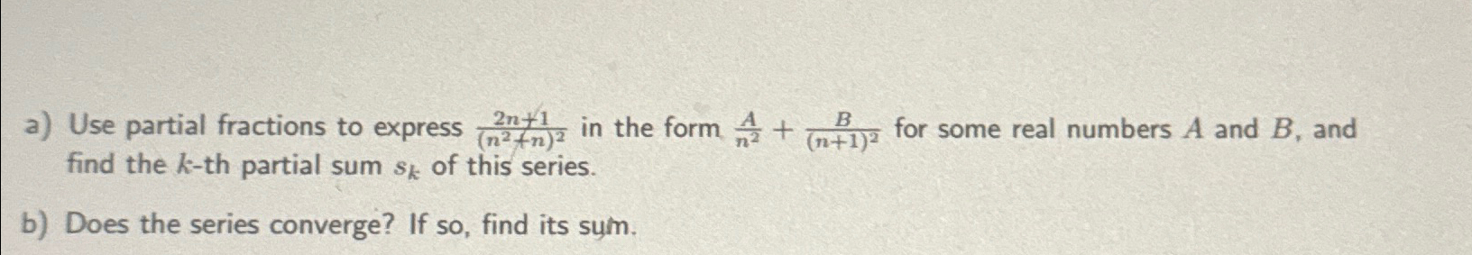 Solved a) ﻿Use partial fractions to express 2n+1(n2fn)2 ﻿in | Chegg.com