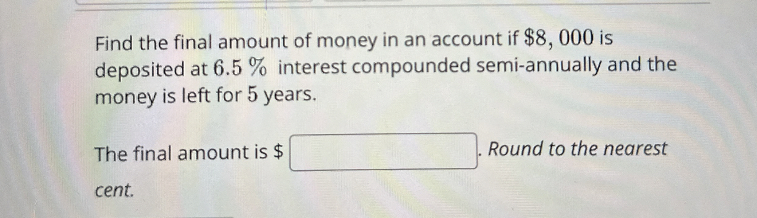 Solved Find the final amount of money in an account if | Chegg.com