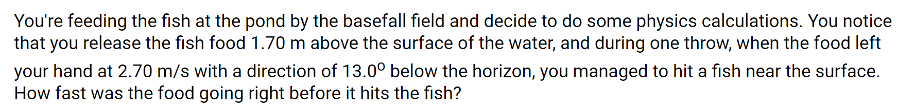 Solved You're feeding the fish at the pond by the basefall | Chegg.com