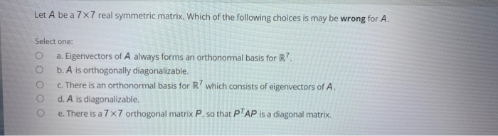 Solved Let A be a 7x7 real symmetric matrix. Which of the | Chegg.com