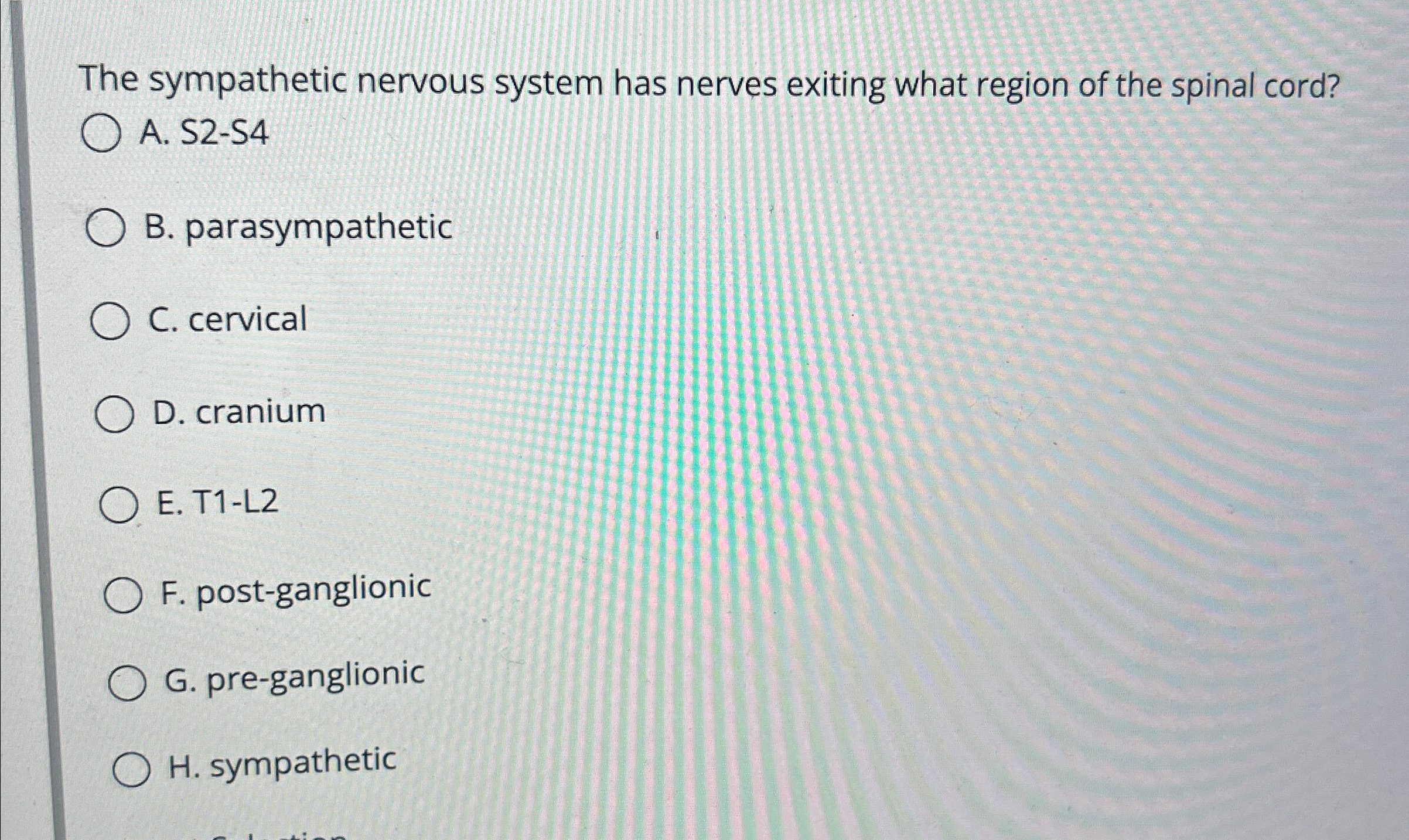 Solved The sympathetic nervous system has nerves exiting | Chegg.com