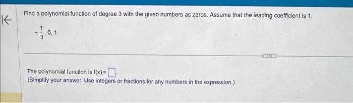 Solved Find a polynomial function of degree 3 with the given | Chegg.com