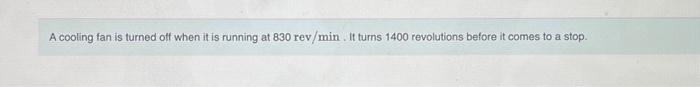 Solved A Cooling Fan Is Turned Off When It Is Running At | Chegg.com
