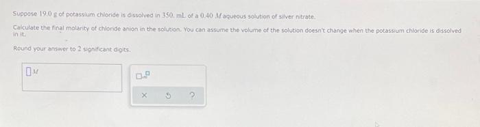 Solved Suppose 19.0 g of potassium chloride is dissolved in | Chegg.com