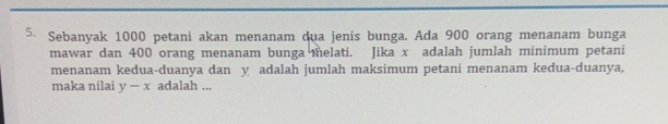 Solved Sebanyak 1000 ﻿petani Akan Menanam Dua Jenis Bunga. | Chegg.com