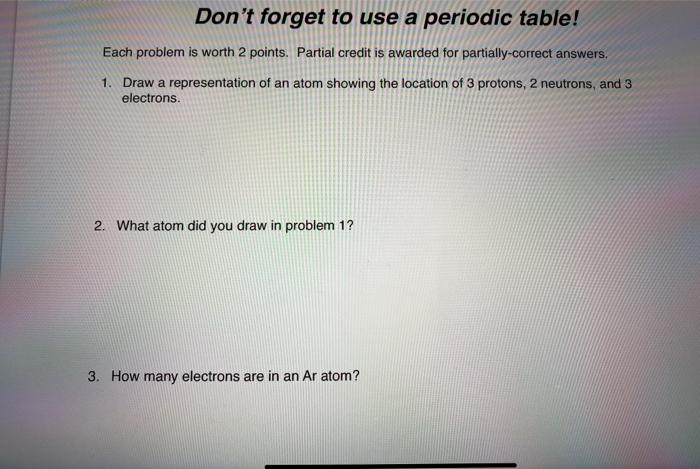 Solved Don't forget to use a periodic table! Each problem is | Chegg.com