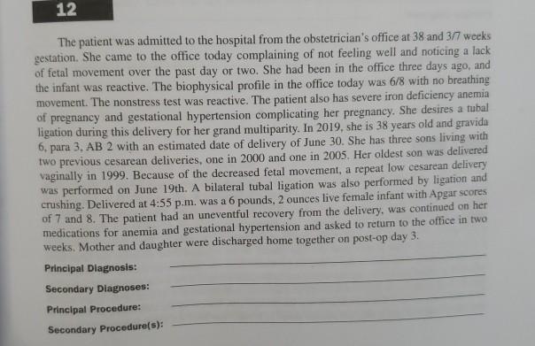 12 The patient was admitted to the hospital from the obstetricians office at 38 and 3/7 weeks gestation. She came to the off