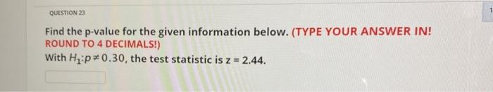 Solved QUESTION 23 Find the p value for the given Chegg com