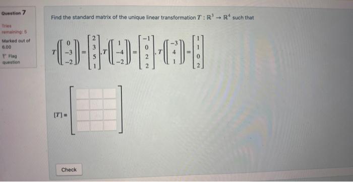 Solved Ounstion 7 Find the standard matrix of the unique | Chegg.com
