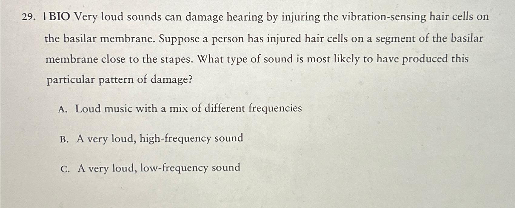 Solved I BIO Very loud sounds can damage hearing by injuring | Chegg.com