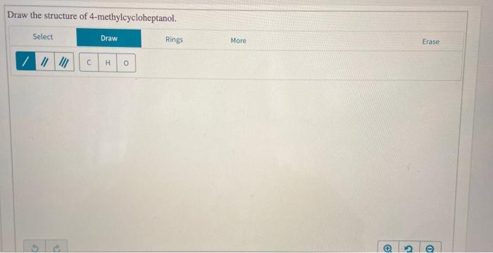 Solved Draw the structure of 4 methylcycloheptanol Select Chegg com