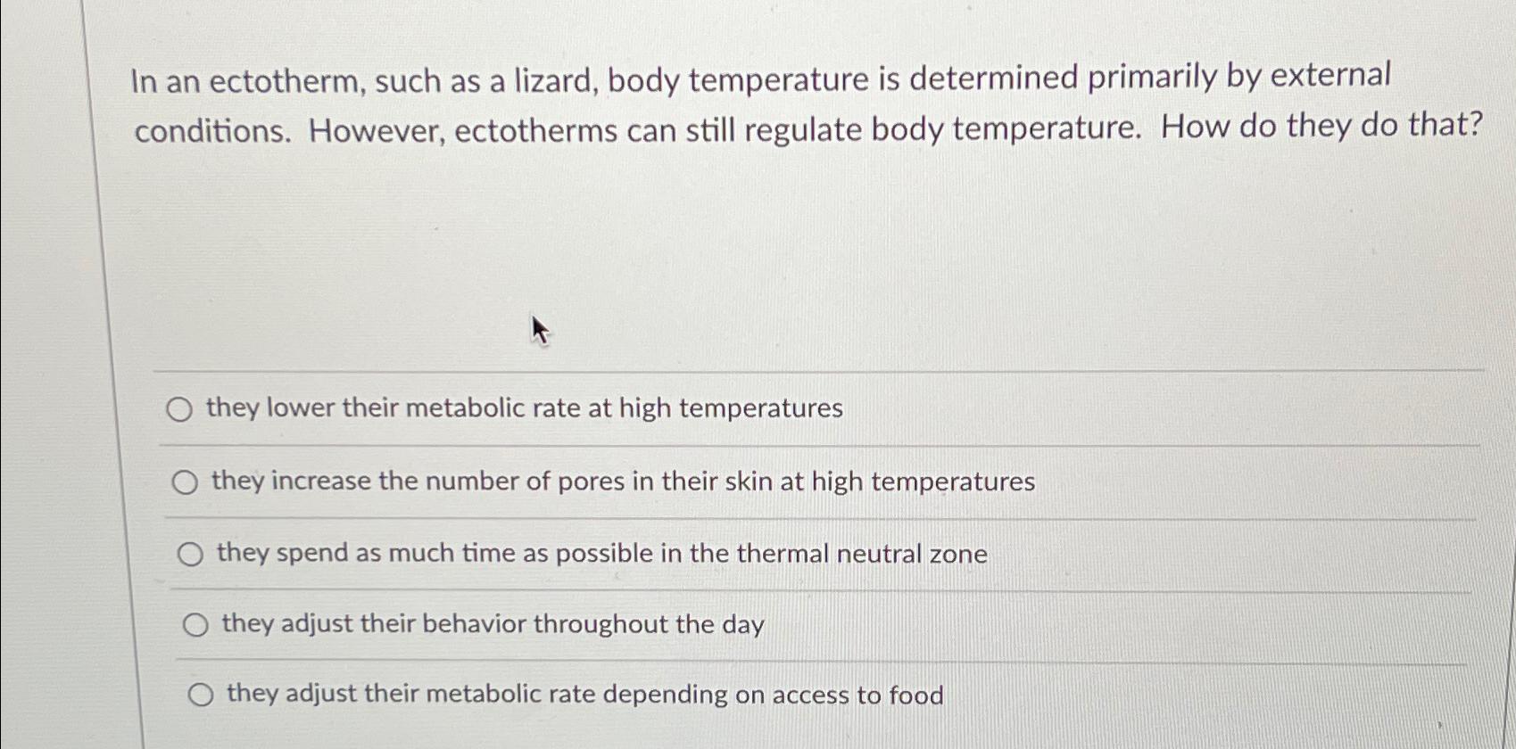 Solved In an ectotherm, such as a lizard, body temperature | Chegg.com