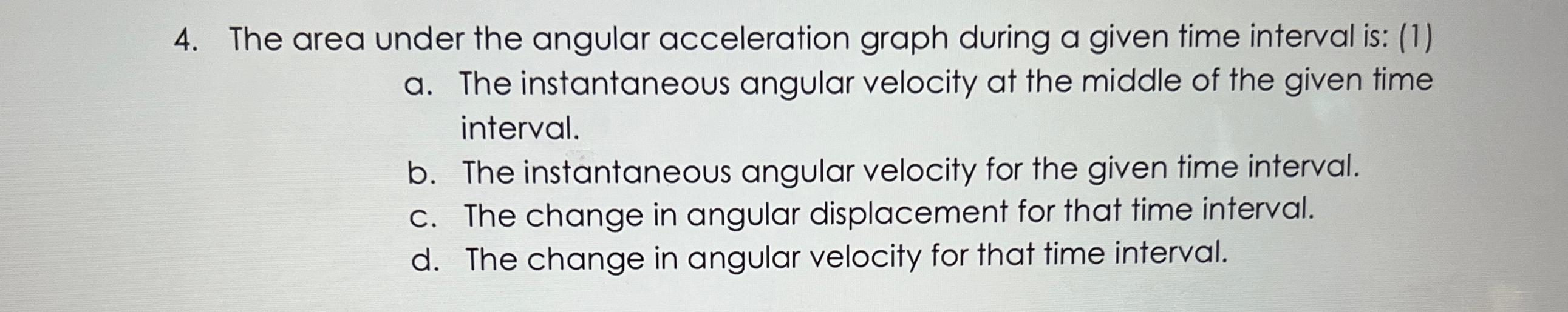 Solved The area under the angular acceleration graph during | Chegg.com