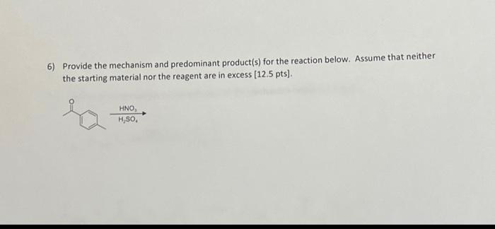 Solved 6) Provide the mechanism and predominant product(s) | Chegg.com