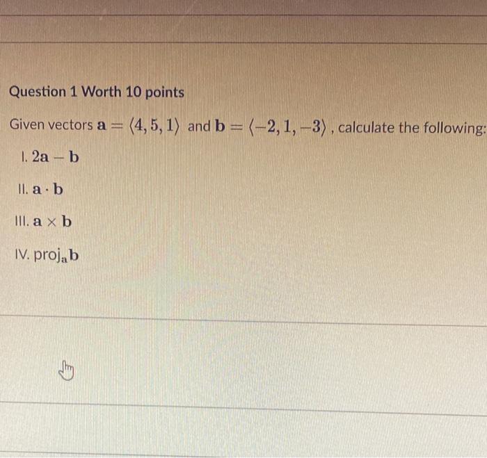 Solved Question 1 Worth 10 points Given vectors a = (4,5,1) | Chegg.com