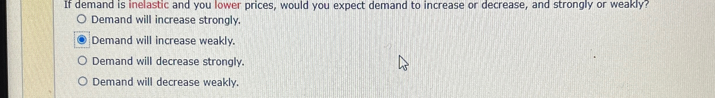 Solved If demand is inelastic and you lower prices, would | Chegg.com
