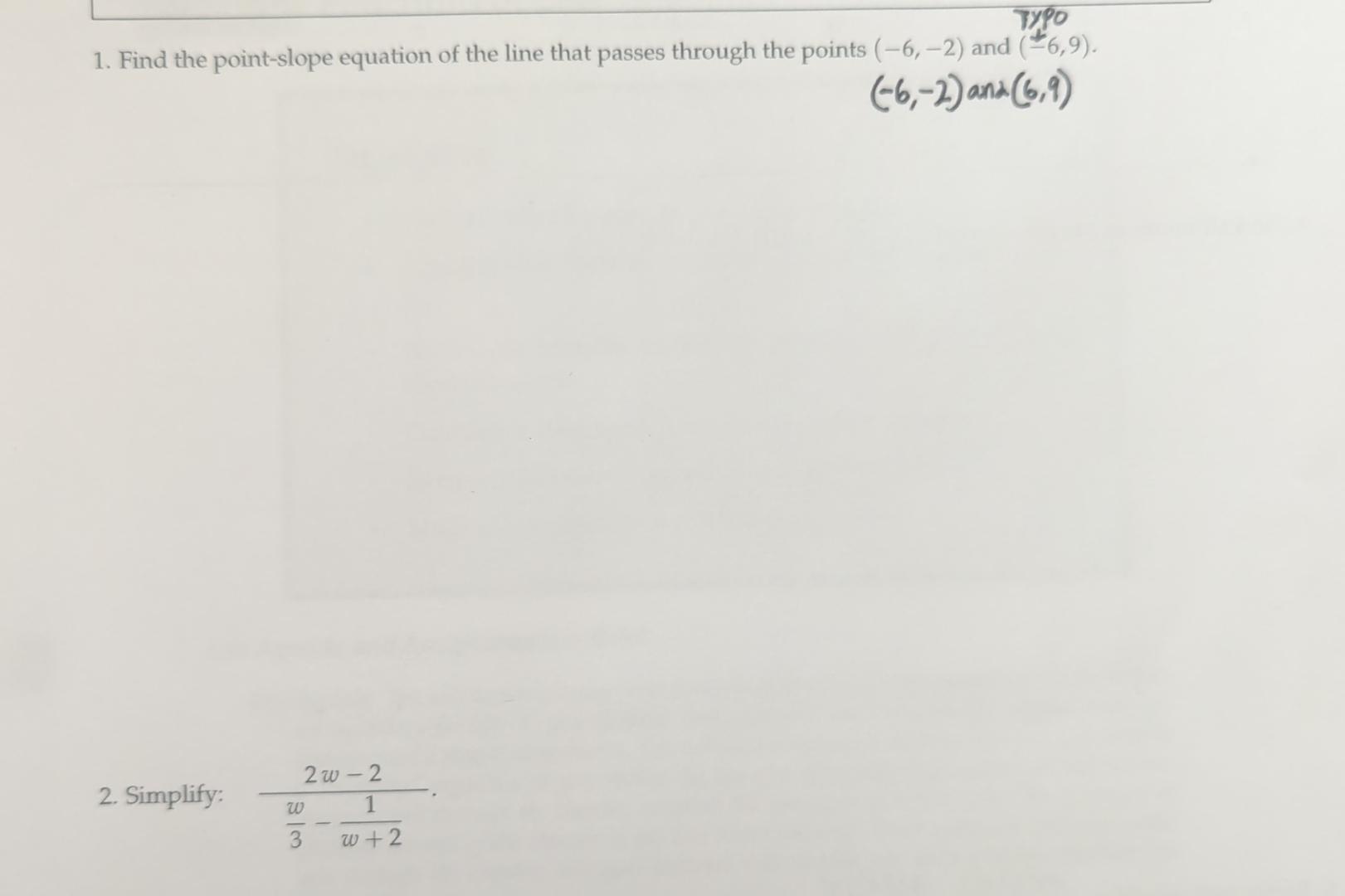 Solved (-6,-2) ﻿and (6,9)Simplify: 2w-2w3-1w+2. | Chegg.com