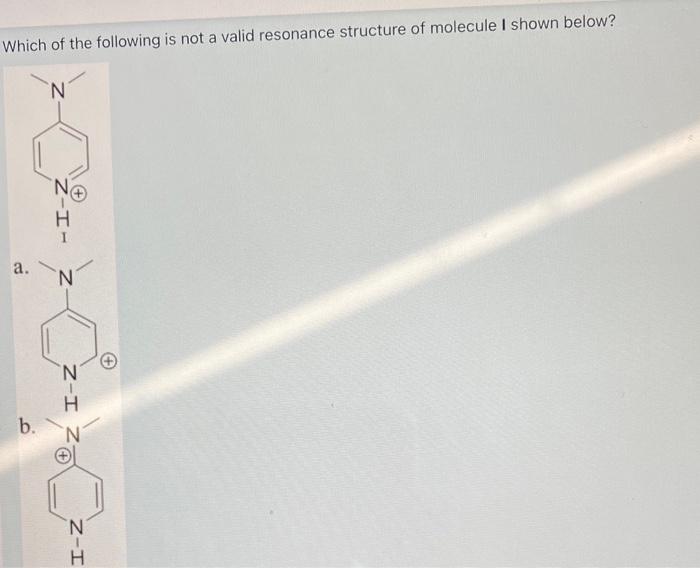 Solved Which of the following is not a valid resonance | Chegg.com