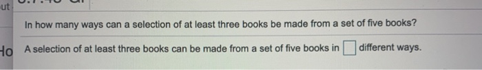 Solved ut In how many ways can a selection of at least three | Chegg.com