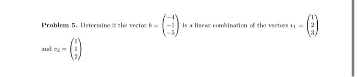 Solved Problem 8. Determine if the vector b = 0 0 is a | Chegg.com