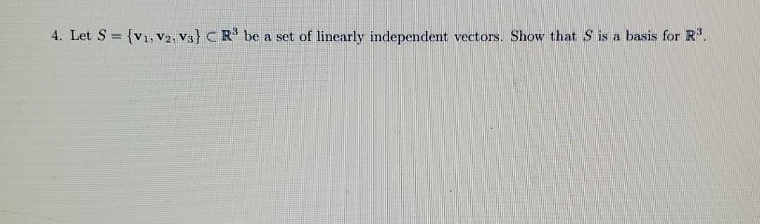 Solved 4. Let S = {v1, V2, V3} C R* Be A Set Of Linearly | Chegg.com