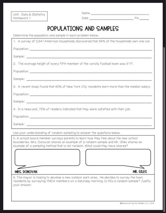 Unit: Data & Statistics
Homework 1
Name
Date
Pd
POPULATIONS AND SAMPLES
Determine the population and sample in each problem b